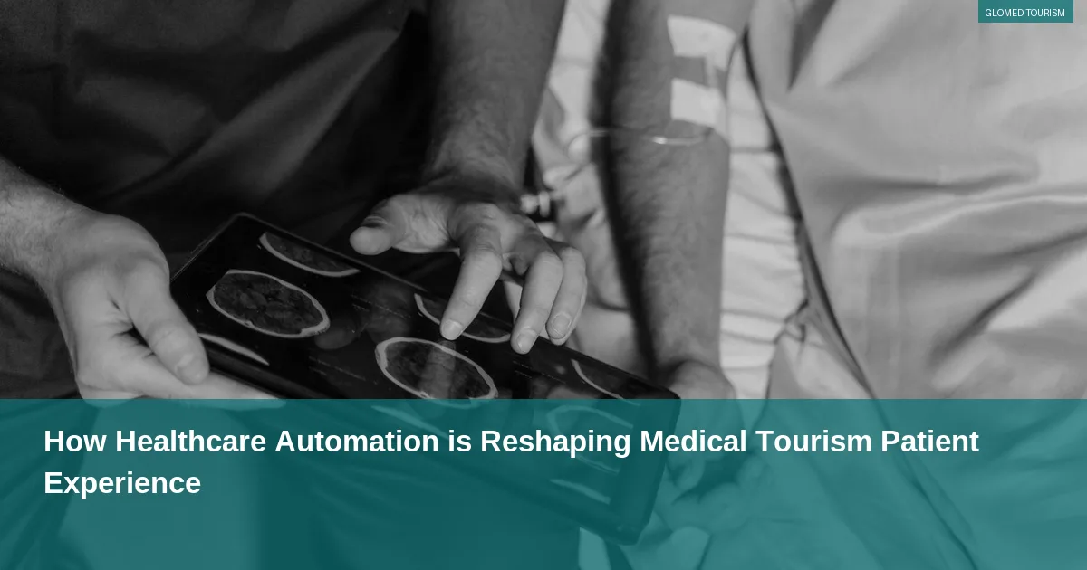 How Healthcare Automation is Reshaping Medical Tourism Patient Experience
